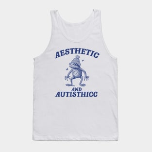 Aesthetic And Autisthicc, Funny Autism Shirt, Frog T Shirt, Dumb Y2k Shirt, Stupid Shirt, Mental Health Cartoon Tee, Silly Meme Shirt, Goofy Tank Top